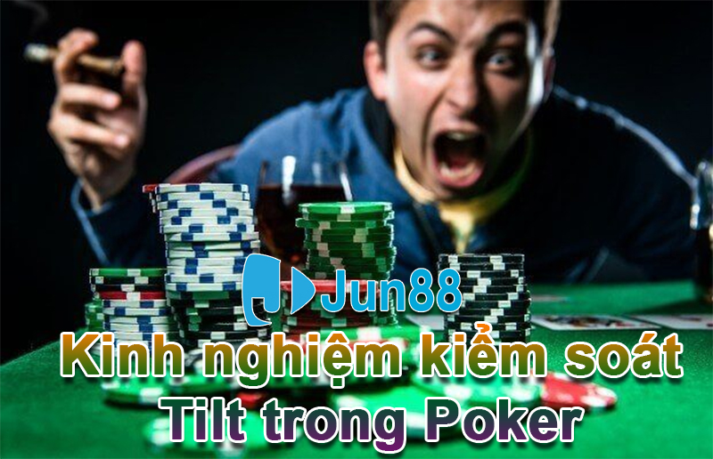Bí kíp kiểm soát Tilt trong Poker dễ dàng